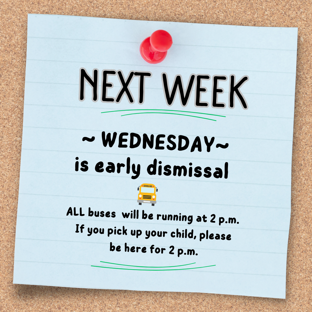Next week is EARLY DISMISSAL !! October 21st 🗓️